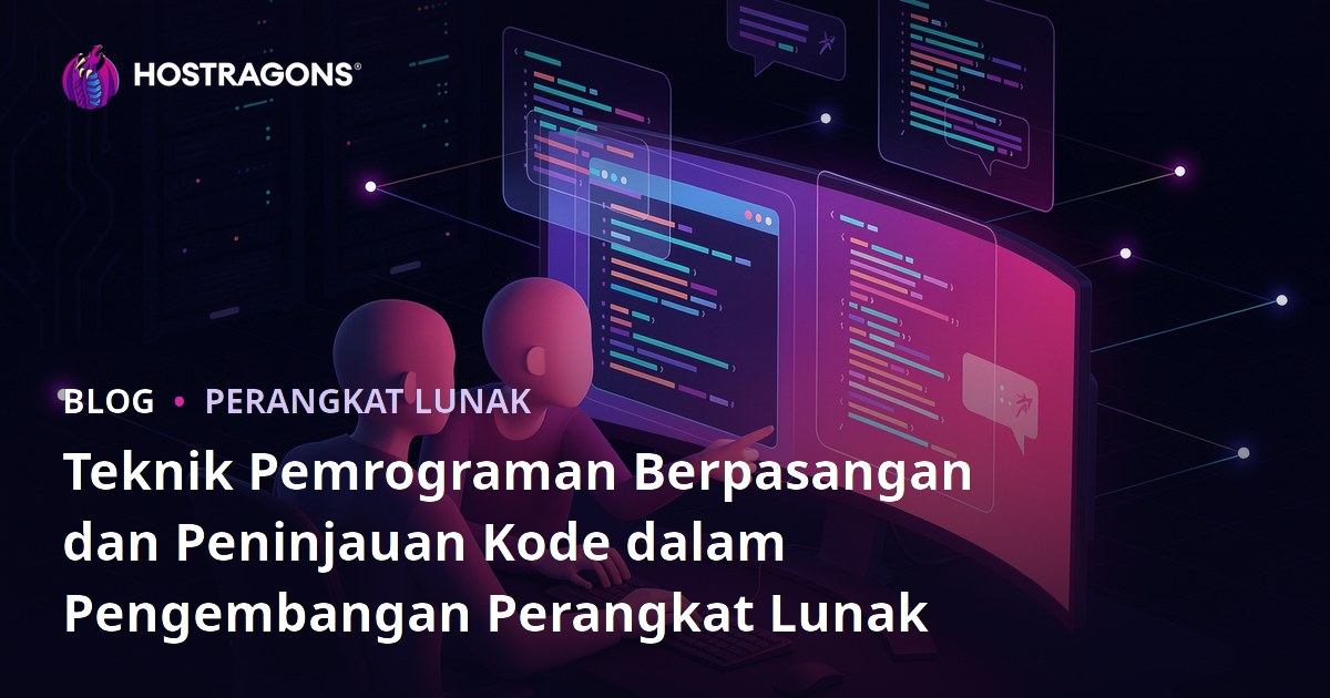 Teknik Pemrograman Berpasangan dan Peninjauan Kode dalam Pengembangan Perangkat Lunak