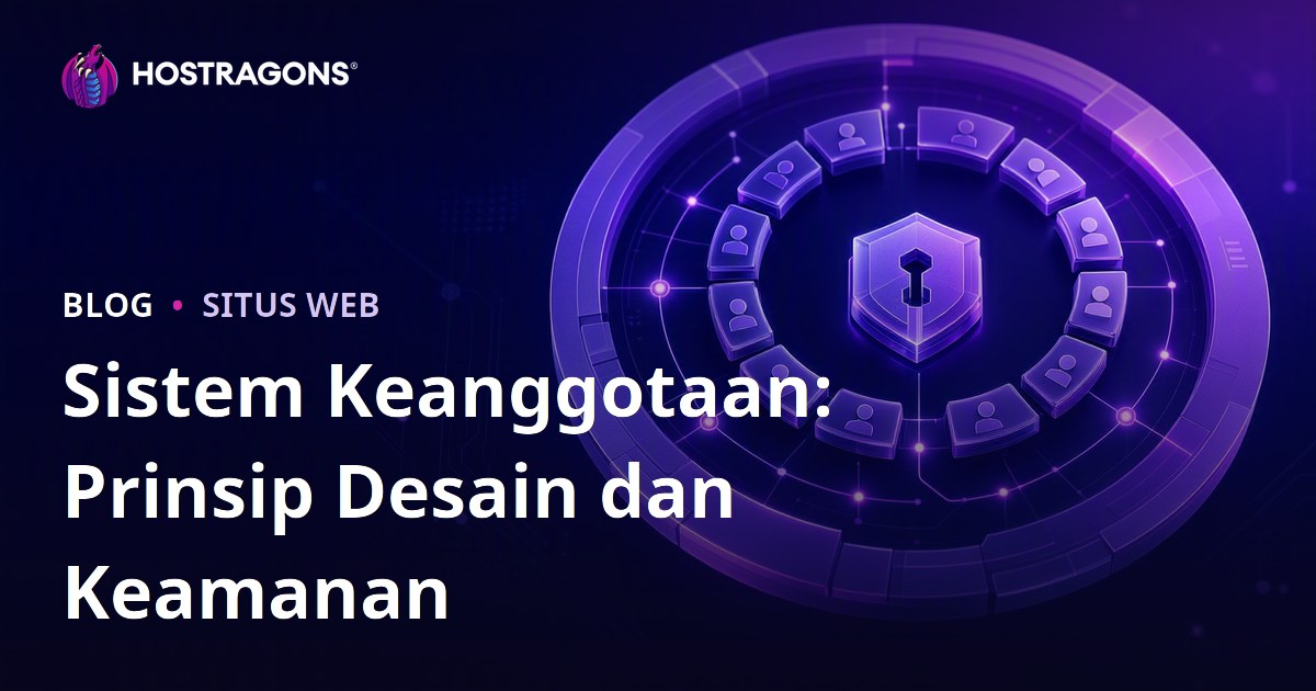 Sistem Keanggotaan: Prinsip Desain dan Keamanan