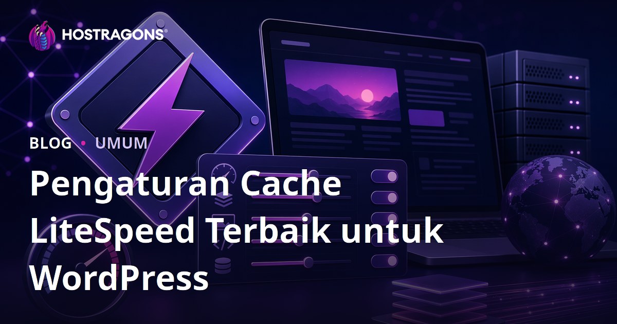 Pengaturan Cache LiteSpeed Terbaik untuk WordPress
