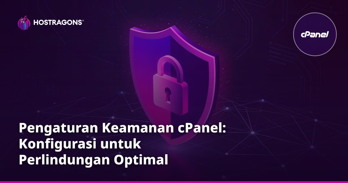 Pengaturan Keamanan cPanel: Konfigurasi untuk Perlindungan Optimal