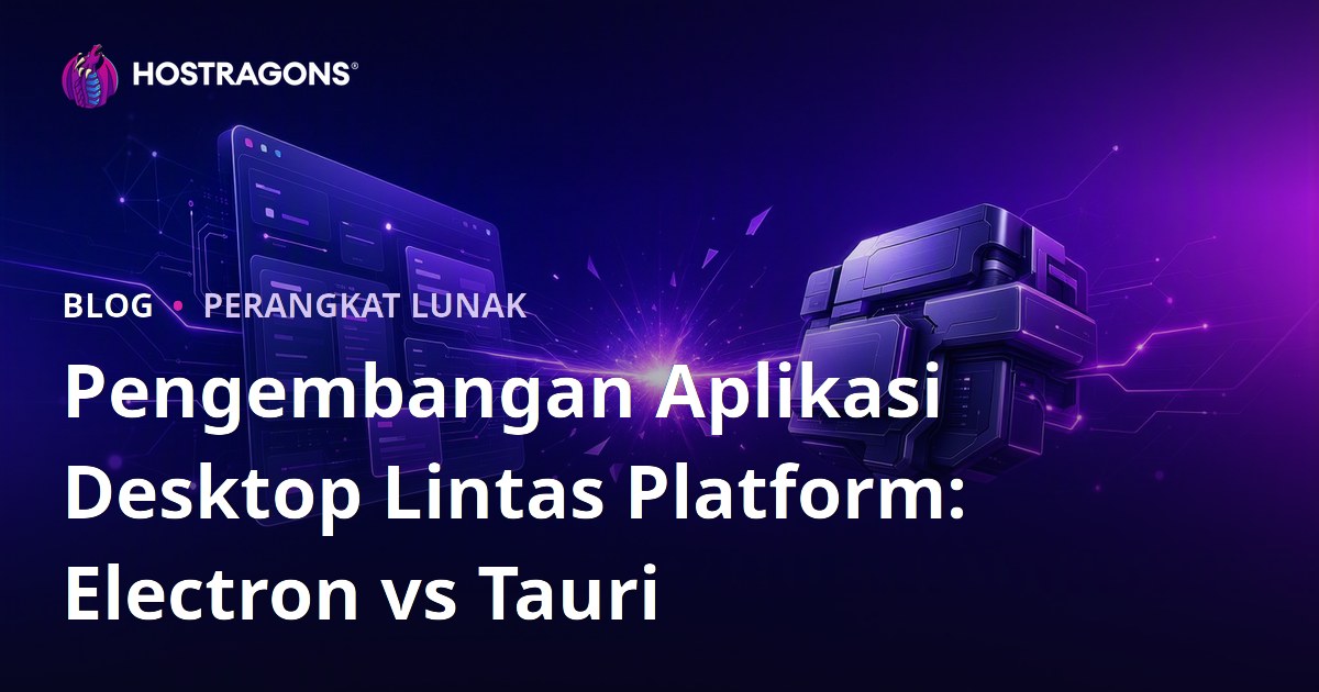 Pengembangan Aplikasi Desktop Lintas Platform: Electron vs Tauri