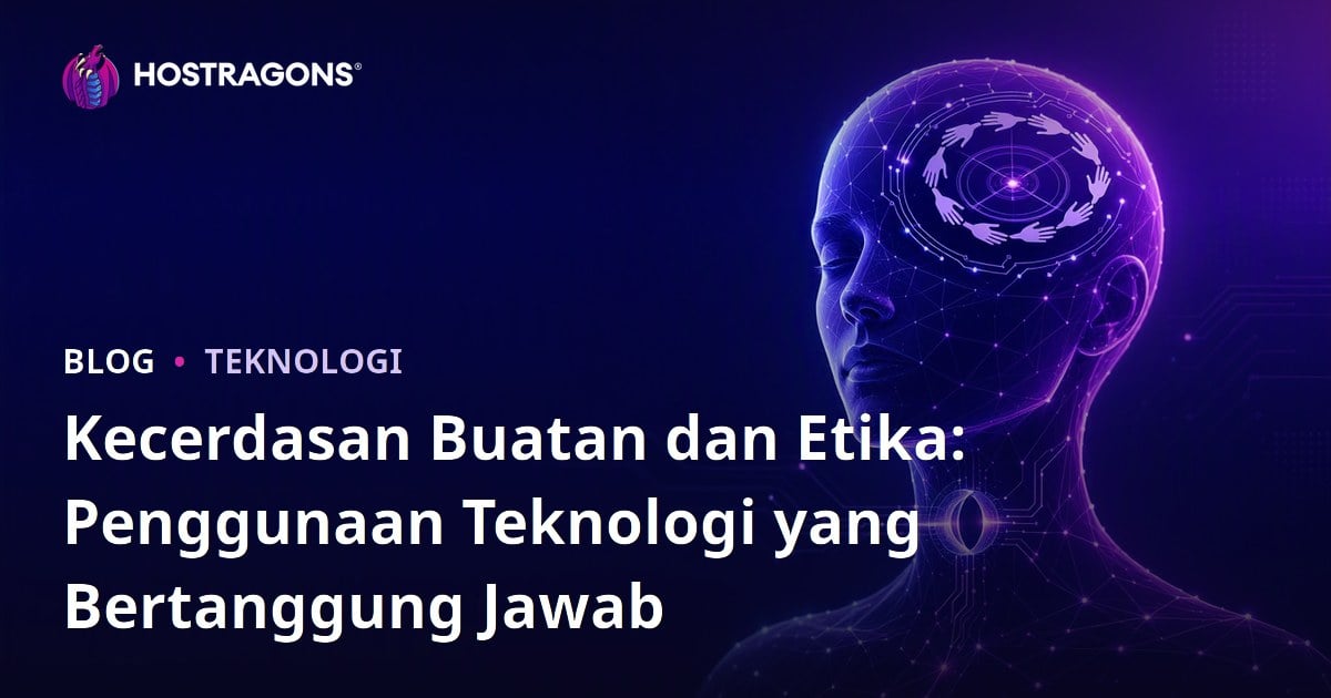 Kecerdasan Buatan dan Etika: Penggunaan Teknologi yang Bertanggung Jawab