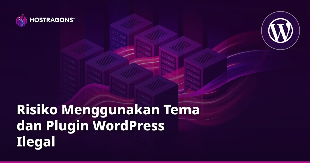 Risiko Menggunakan Tema dan Plugin WordPress Ilegal
