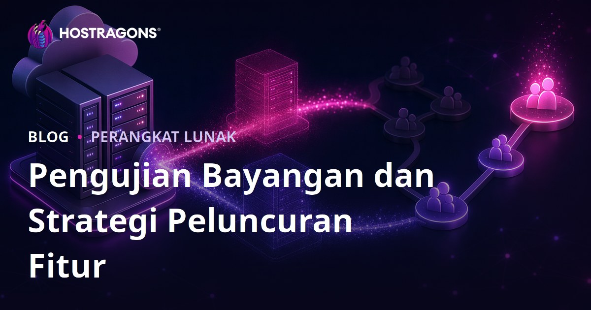 Pengujian Bayangan dan Strategi Peluncuran Fitur