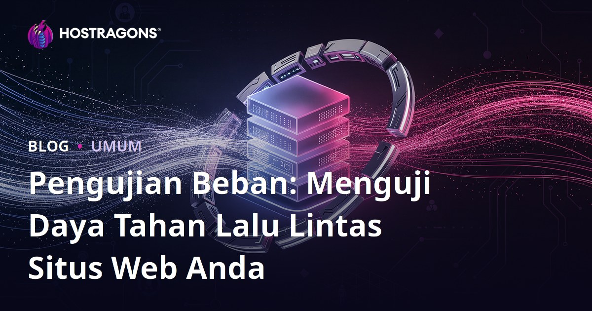 Pengujian Beban: Menguji Daya Tahan Lalu Lintas Situs Web Anda