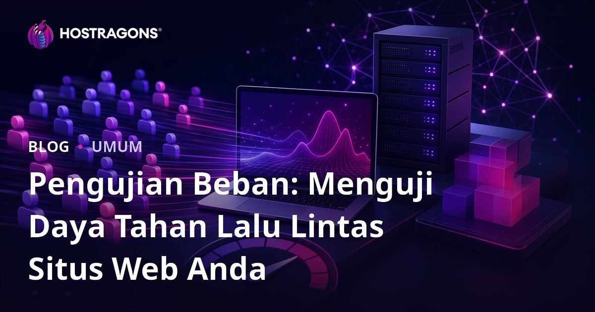 Pengujian Beban: Menguji Daya Tahan Lalu Lintas Situs Web Anda