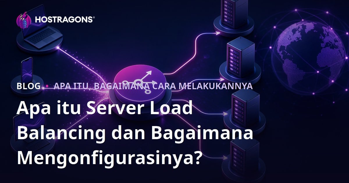 Apa itu Server Load Balancing dan Bagaimana Mengonfigurasinya?