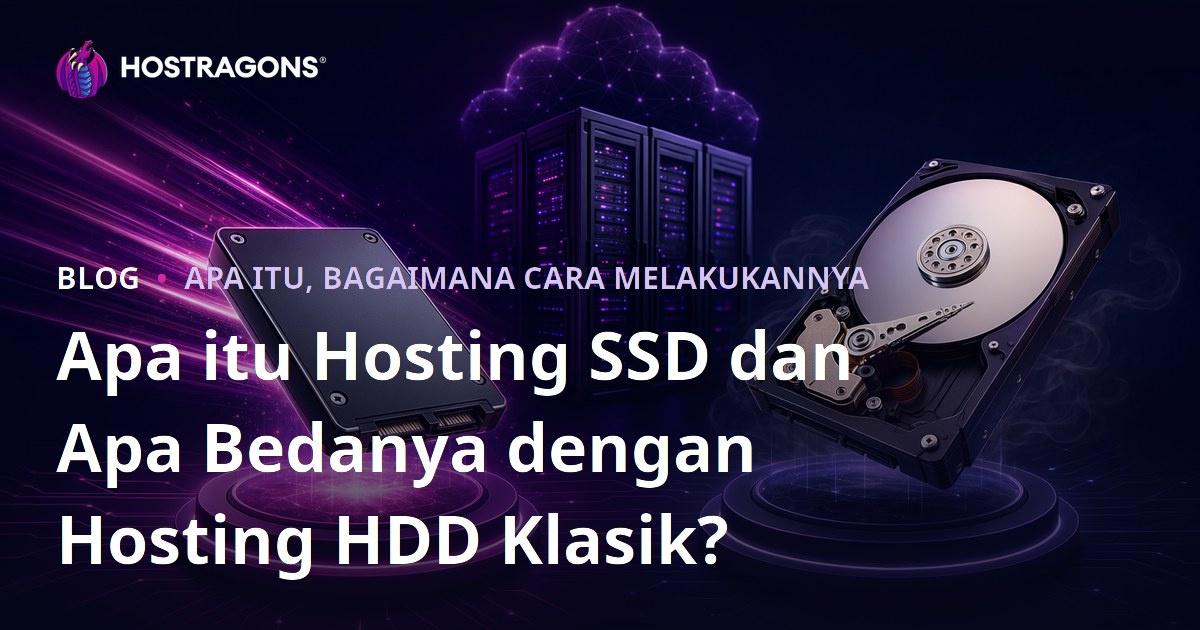 Apa itu Hosting SSD dan Apa Bedanya dengan Hosting HDD Klasik?
