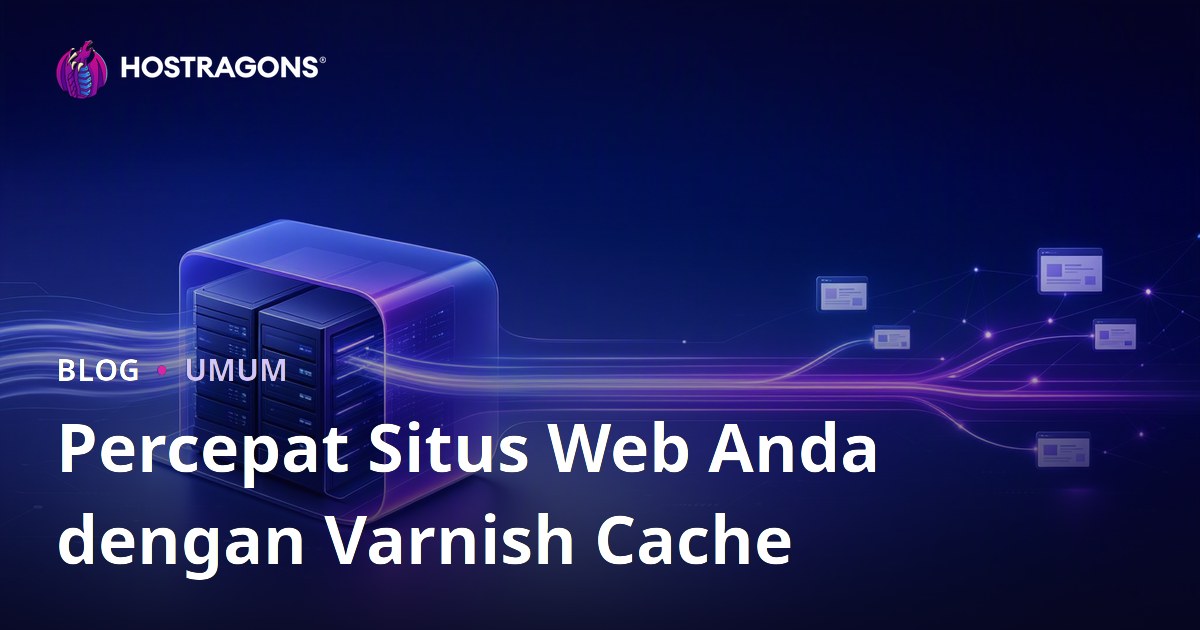 Percepat Situs Web Anda dengan Varnish Cache