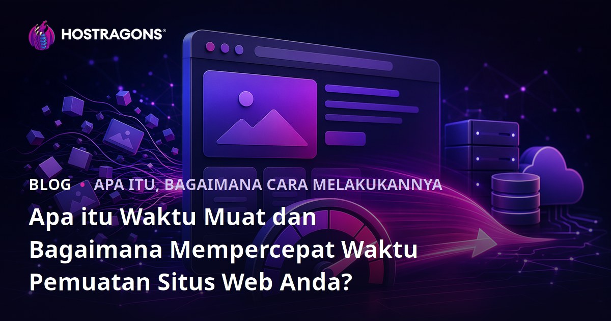 Apa itu Waktu Muat dan Bagaimana Mempercepat Waktu Pemuatan Situs Web Anda?