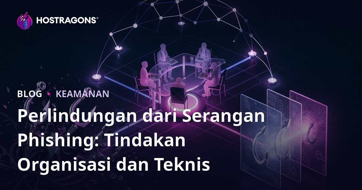 Perlindungan dari Serangan Phishing: Tindakan Organisasi dan Teknis