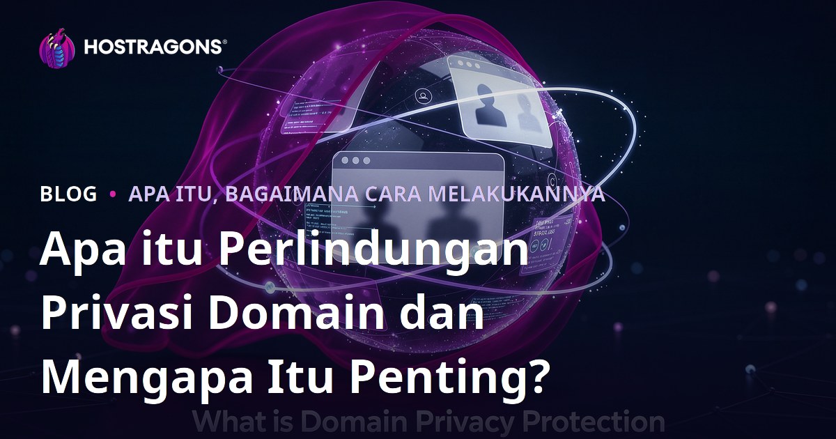 Apa itu Perlindungan Privasi Domain dan Mengapa Itu Penting?
