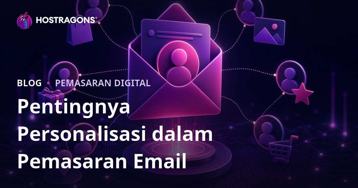 Pentingnya Personalisasi dalam Pemasaran Email