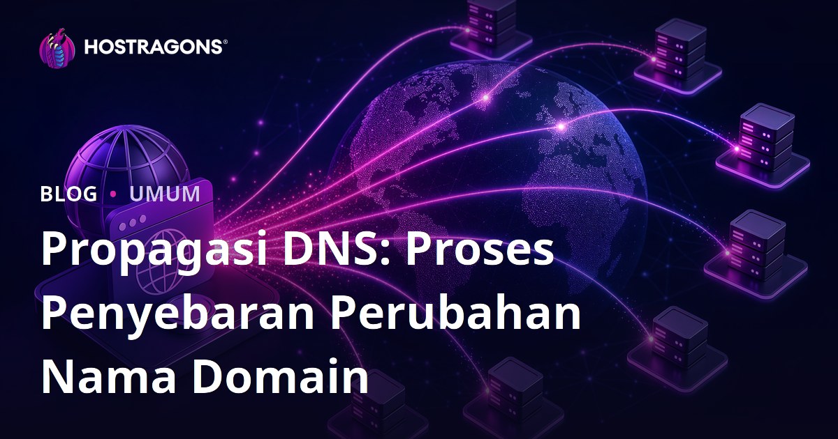 Propagasi DNS: Proses Penyebaran Perubahan Nama Domain