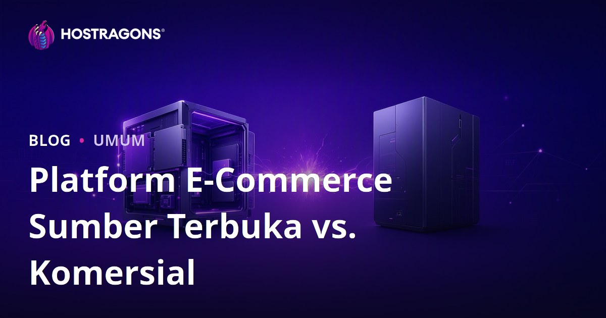 Platform E-Commerce Sumber Terbuka vs. Komersial