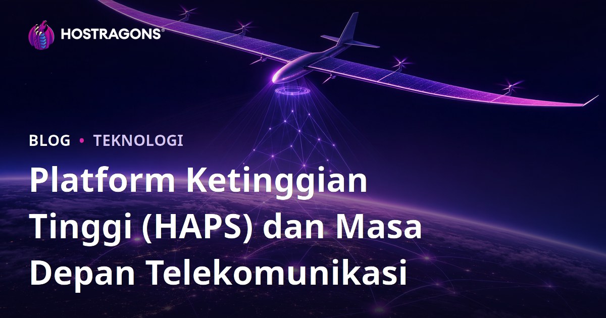 Platform Ketinggian Tinggi (HAPS) dan Masa Depan Telekomunikasi