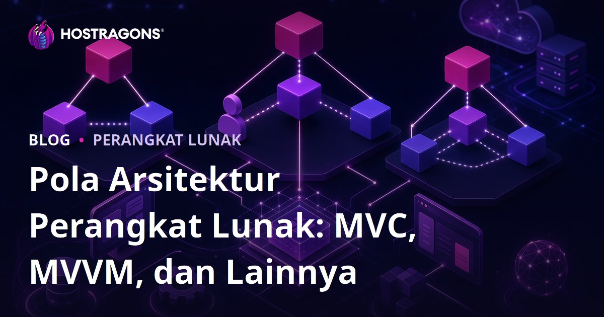 Pola Arsitektur Perangkat Lunak: MVC, MVVM, dan Lainnya