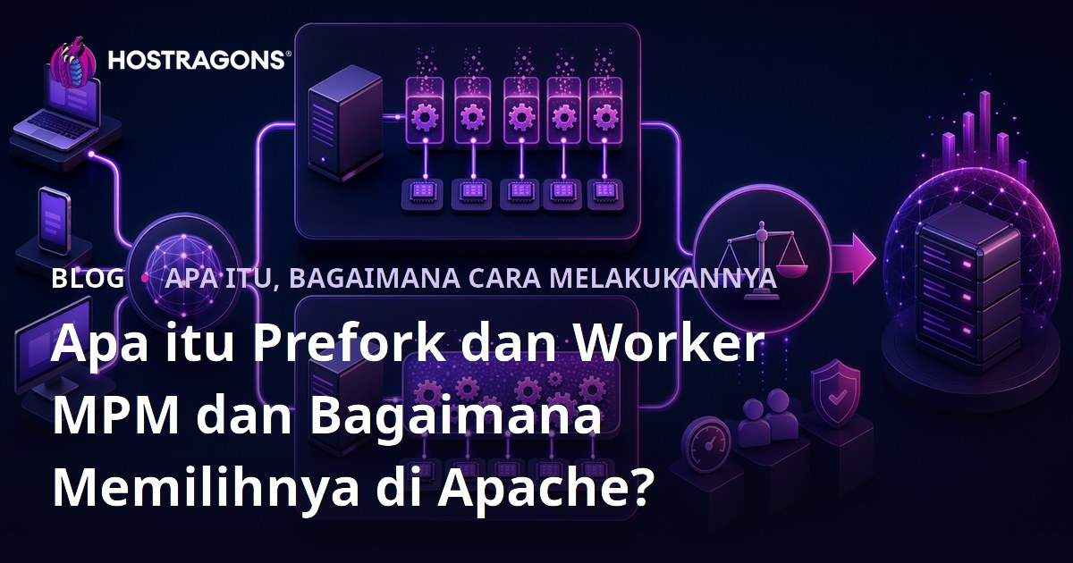 Apa itu Prefork dan Worker MPM dan Bagaimana Memilihnya di Apache?