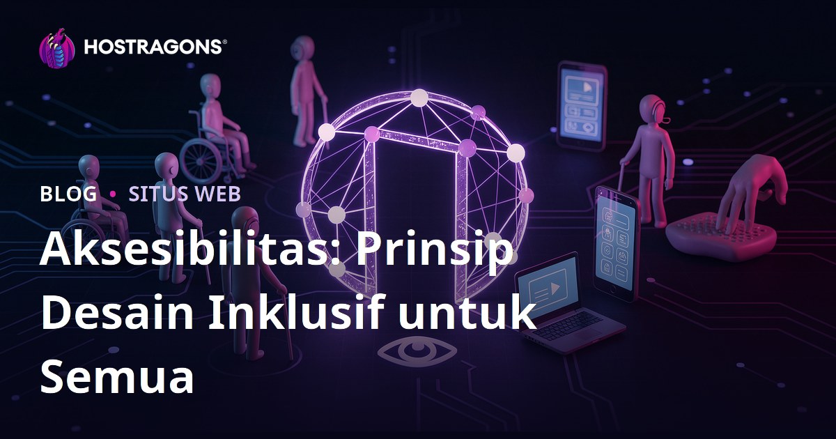 Aksesibilitas: Prinsip Desain Inklusif untuk Semua