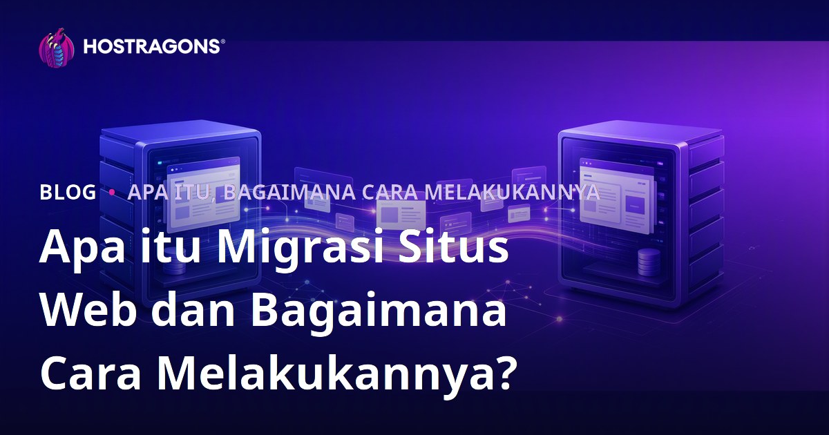 Apa itu Migrasi Situs Web dan Bagaimana Cara Melakukannya?