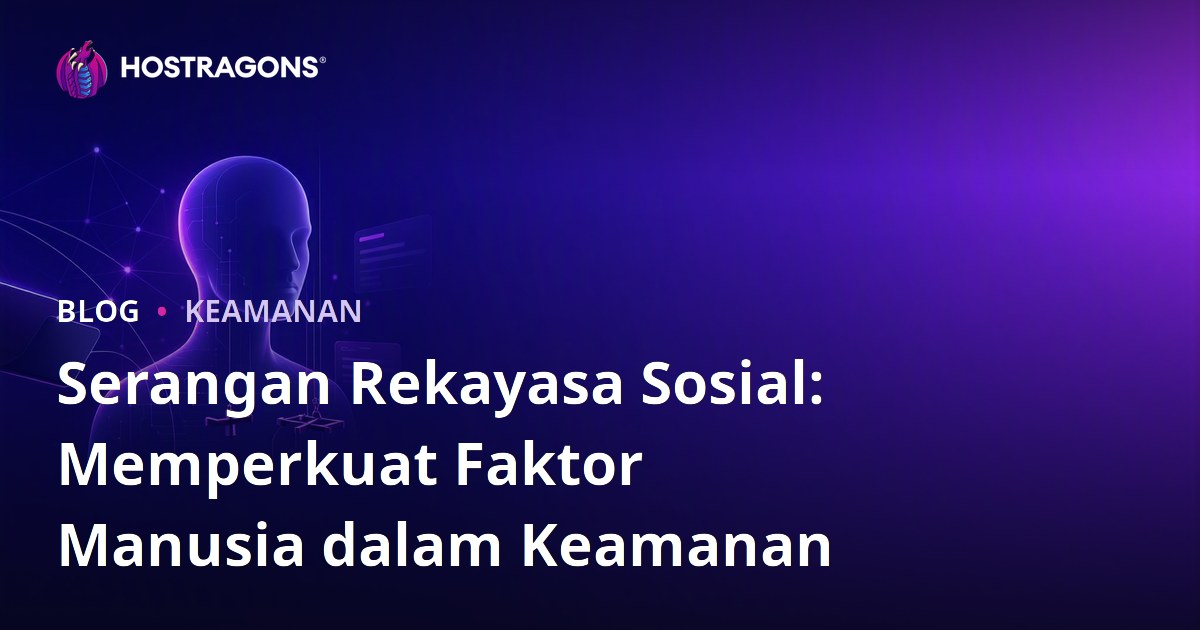 Serangan Rekayasa Sosial: Memperkuat Faktor Manusia dalam Keamanan