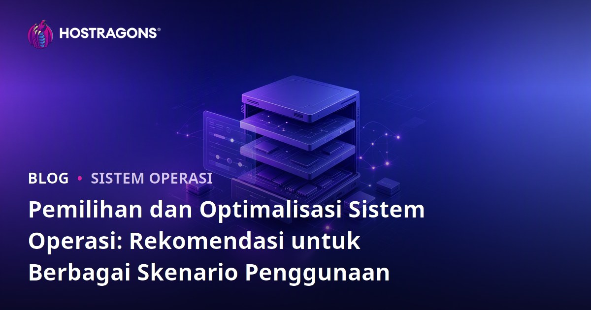 Pemilihan dan Optimalisasi Sistem Operasi: Rekomendasi untuk Berbagai Skenario Penggunaan