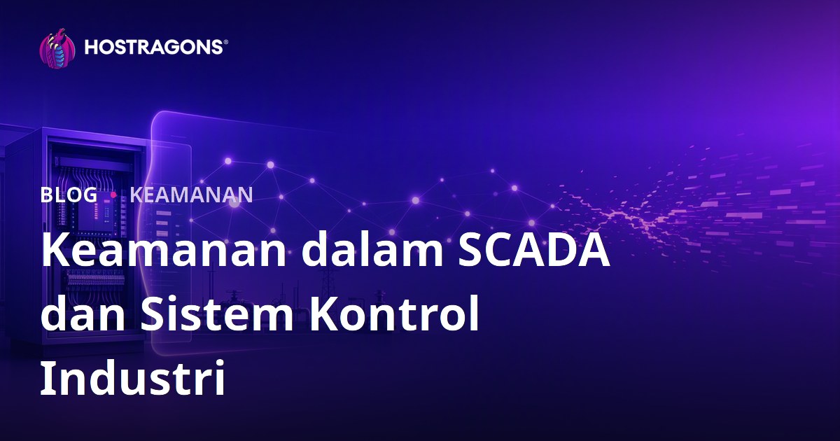 Keamanan dalam SCADA dan Sistem Kontrol Industri