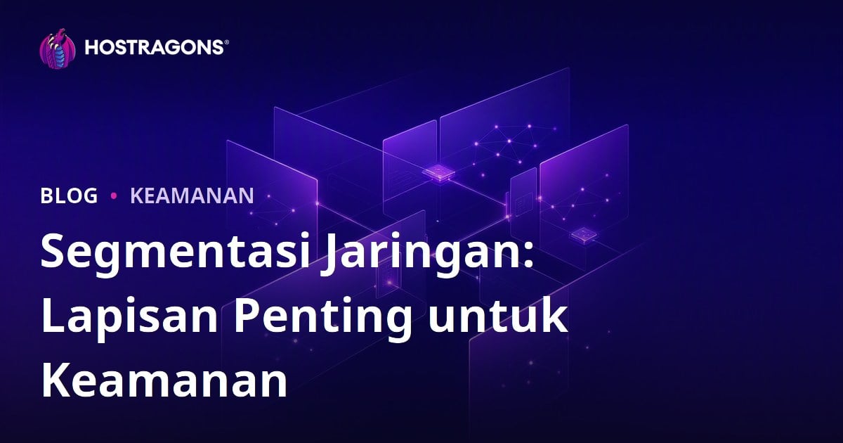 Segmentasi Jaringan: Lapisan Penting untuk Keamanan