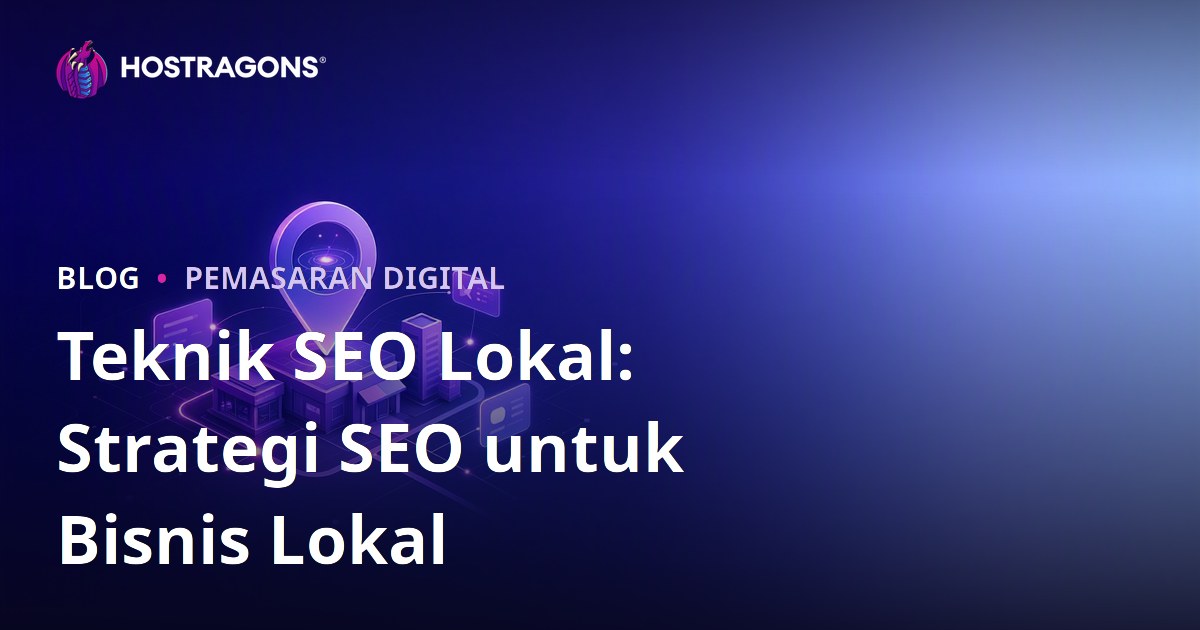 Teknik SEO Lokal: Strategi SEO untuk Bisnis Lokal