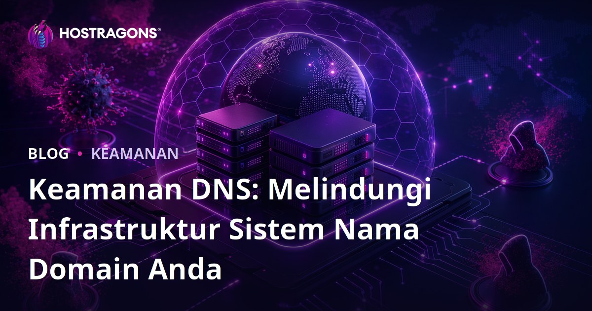 Keamanan DNS: Melindungi Infrastruktur Sistem Nama Domain Anda