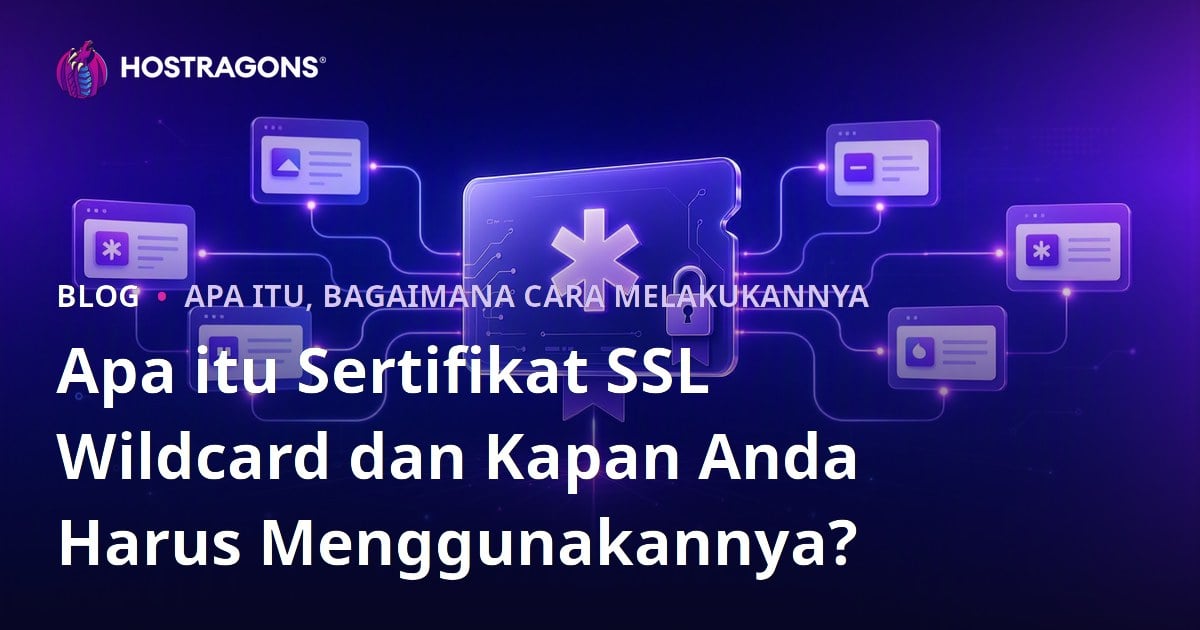 Apa itu Sertifikat SSL Wildcard dan Kapan Anda Harus Menggunakannya?