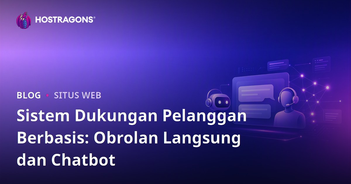 Sistem Dukungan Pelanggan Berbasis: Obrolan Langsung dan Chatbot
