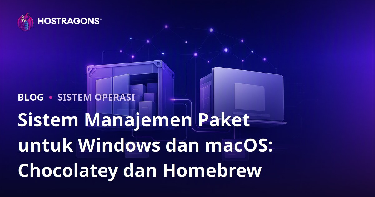 Sistem Manajemen Paket untuk Windows dan macOS: Chocolatey dan Homebrew