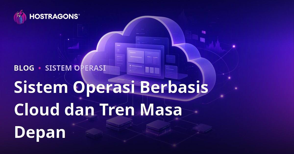 Sistem Operasi Berbasis Cloud dan Tren Masa Depan