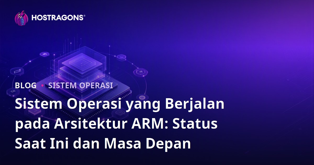 Sistem Operasi yang Berjalan pada Arsitektur ARM: Status Saat Ini dan Masa Depan