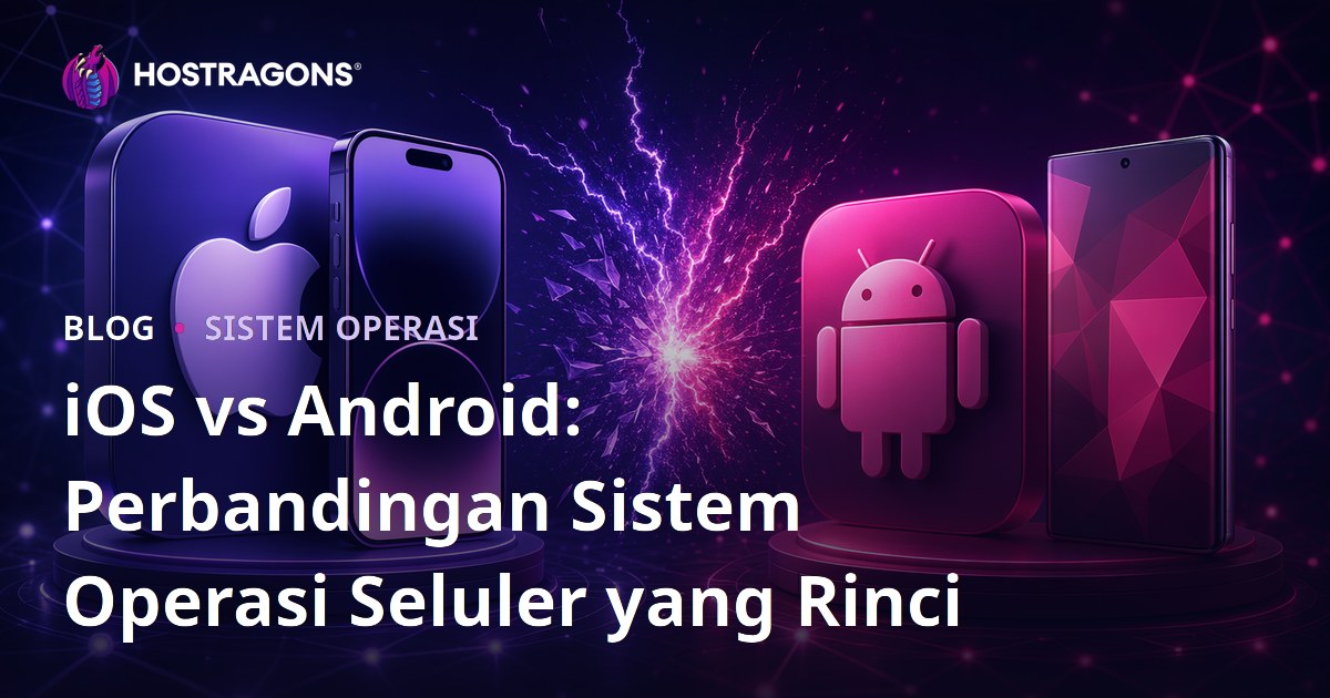 iOS vs Android: Perbandingan Sistem Operasi Seluler yang Rinci