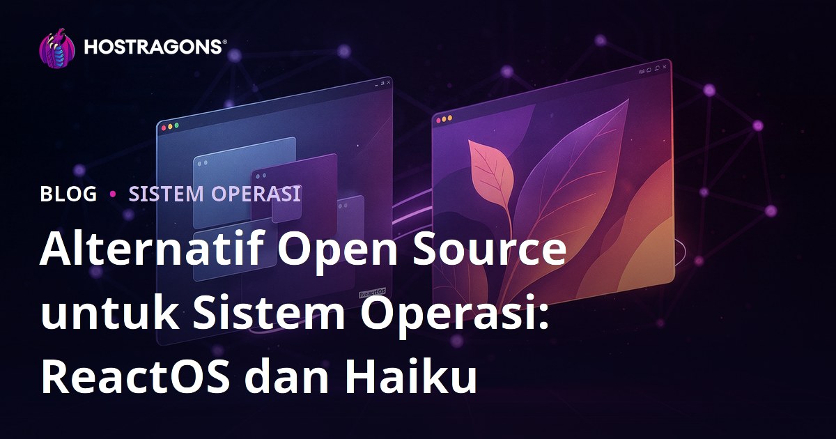 Alternatif Open Source untuk Sistem Operasi: ReactOS dan Haiku