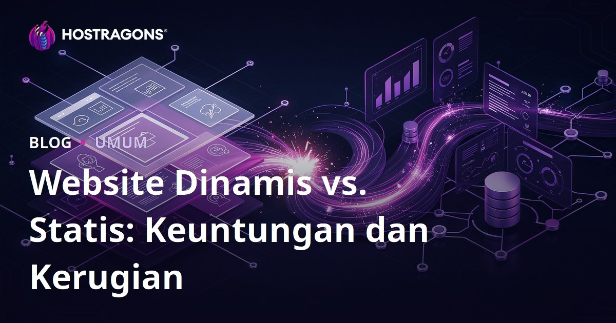Website Dinamis vs. Statis: Keuntungan dan Kerugian