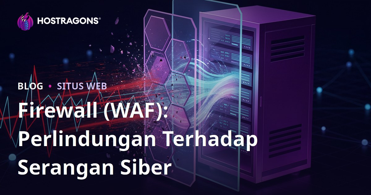 Firewall (WAF): Perlindungan Terhadap Serangan Siber