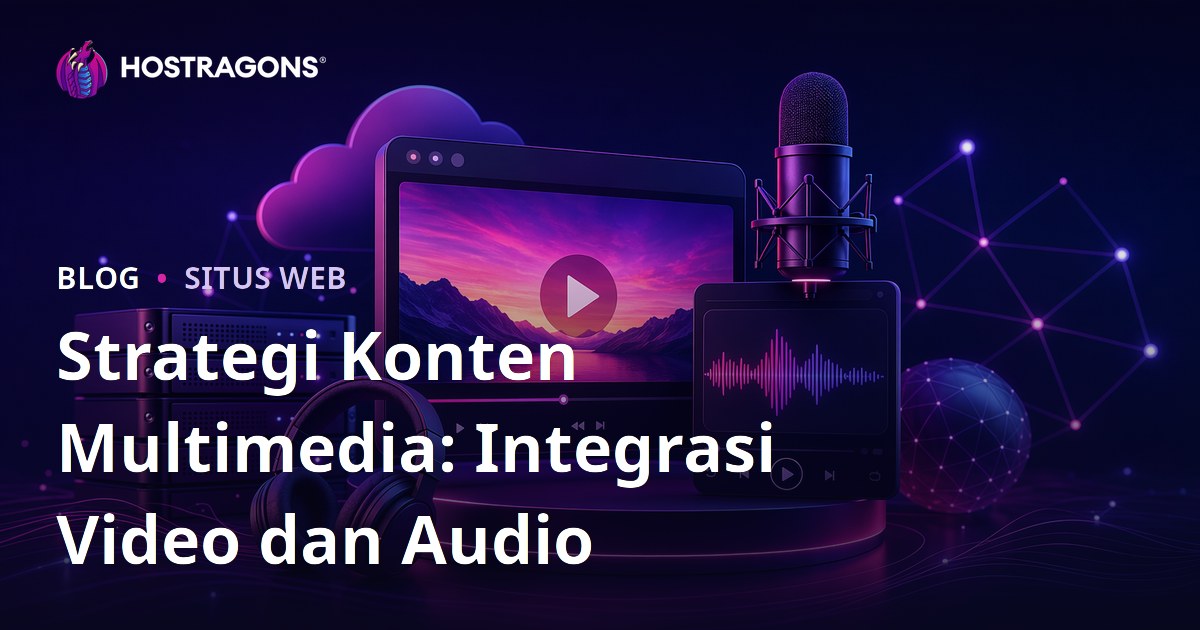 Strategi Konten Multimedia: Integrasi Video dan Audio