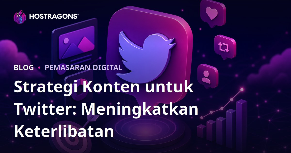 Strategi Konten untuk Twitter: Meningkatkan Keterlibatan