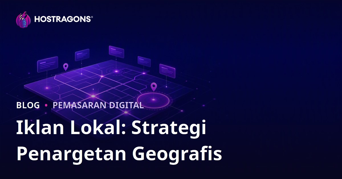 Iklan Lokal: Strategi Penargetan Geografis