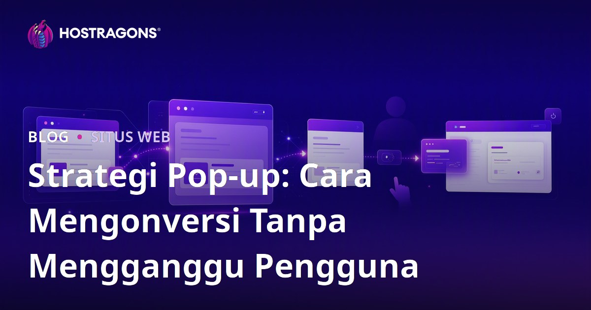 Strategi Pop-up: Cara Mengonversi Tanpa Mengganggu Pengguna