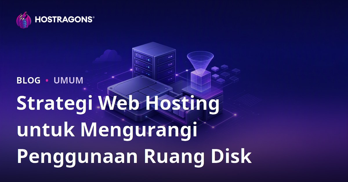 Strategi Web Hosting untuk Mengurangi Penggunaan Ruang Disk