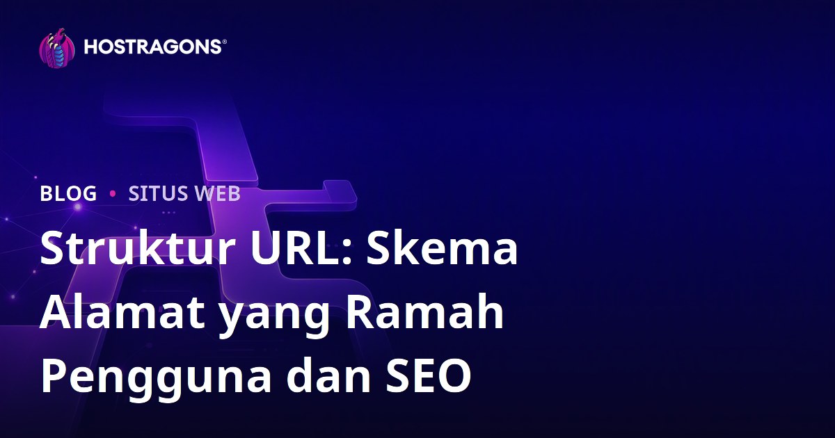 Struktur URL: Skema Alamat yang Ramah Pengguna dan SEO