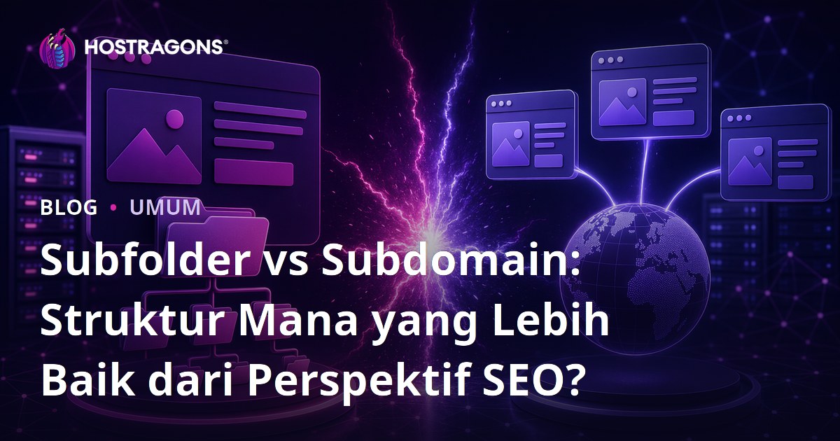 Subfolder vs Subdomain: Struktur Mana yang Lebih Baik dari Perspektif SEO?