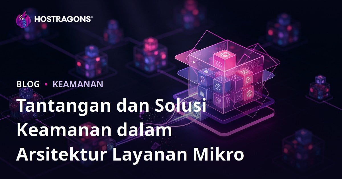 Tantangan dan Solusi Keamanan dalam Arsitektur Layanan Mikro