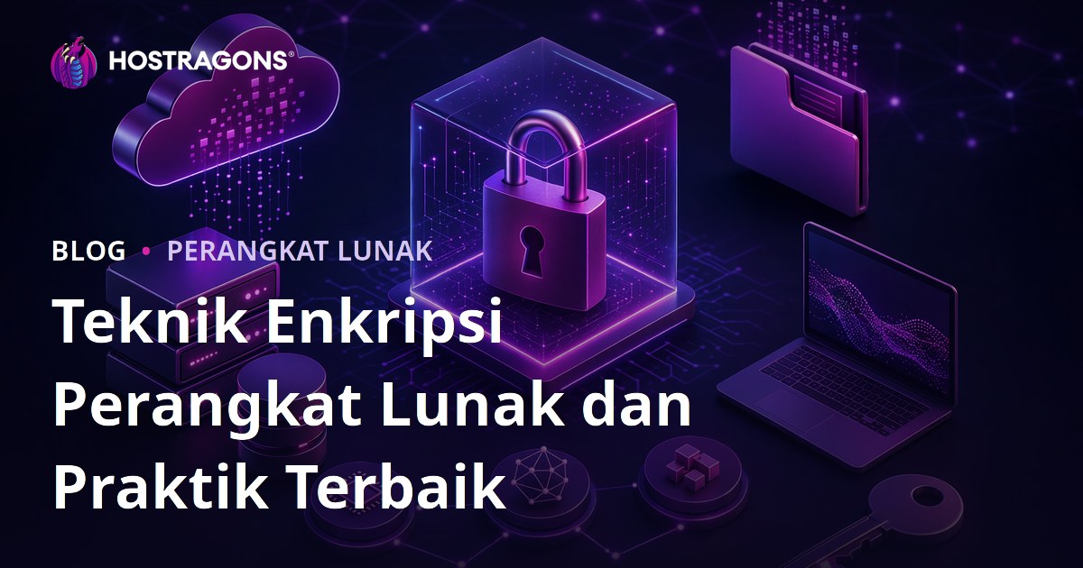 Teknik Enkripsi Perangkat Lunak dan Praktik Terbaik