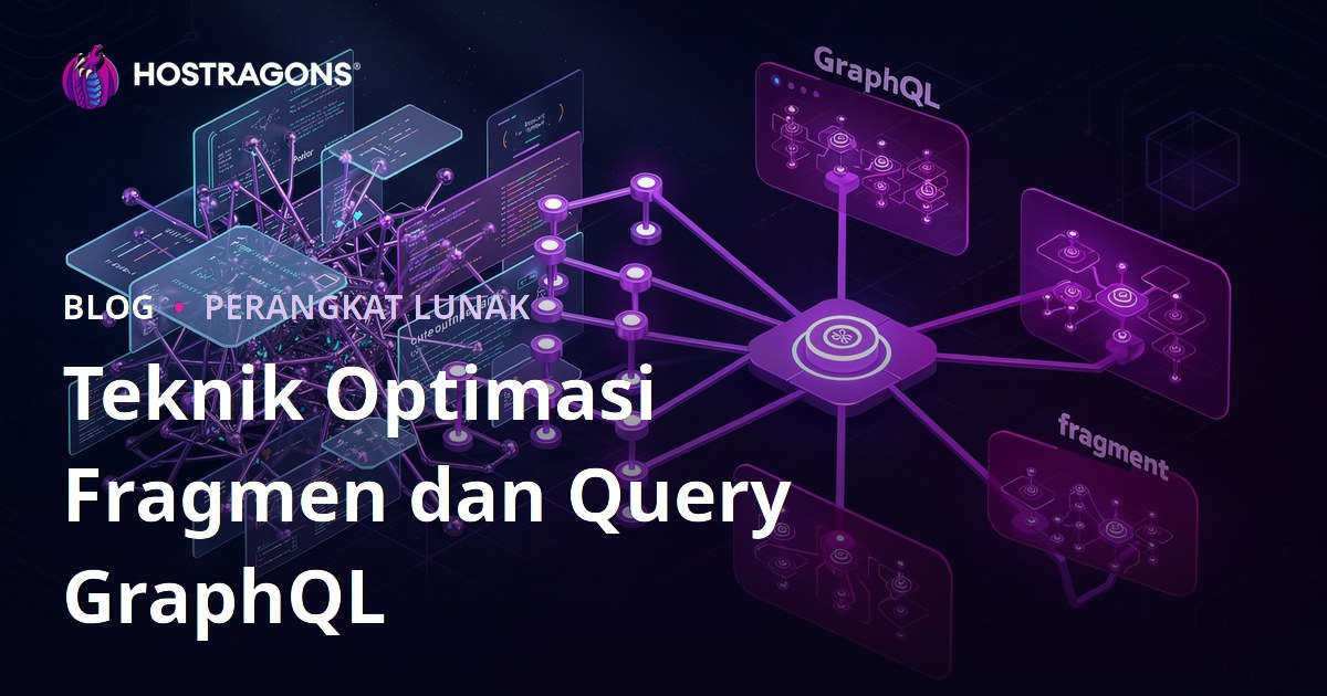 Teknik Optimasi Fragmen dan Query GraphQL