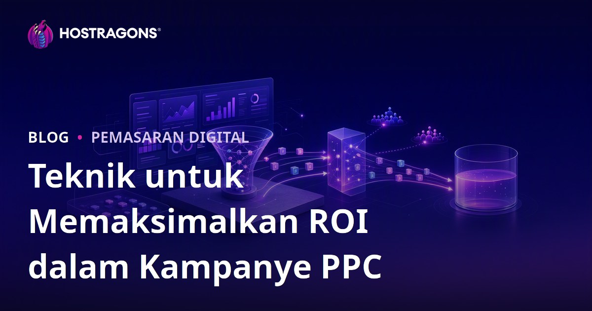 Teknik untuk Memaksimalkan ROI dalam Kampanye PPC